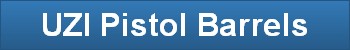 UZI Pistol Barrels